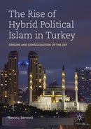 The Rise of Hybrid Political Islam in Turkey : Origins and Consolidation of the JDP-9783030142056