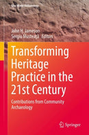 Transforming Heritage Practice in the 21st Century : Contributions from Community Archaeology-9783030143268