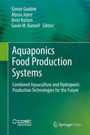 Aquaponics Food Production Systems : Combined Aquaculture and Hydroponic Production Technologies for the Future-9783030159429