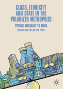 Class, Ethnicity and State in the Polarized Metropolis : Putting Wacquant to Work-9783030162245