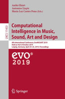 Computational Intelligence in Music, Sound, Art and Design : 8th International Conference, EvoMUSART 2019, Held as Part of EvoStar 2019, Leipzig, Germany, April 24-26, 2019, Proceedings-9783030166663