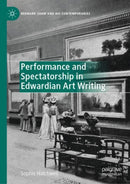 Performance and Spectatorship in Edwardian Art Writing-9783030170233