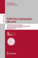 Public-Key Cryptography - PKC 2019 : 22nd IACR International Conference on Practice and Theory of Public-Key Cryptography, Beijing, China, April 14-17, 2019, Proceedings, Part I-9783030172527