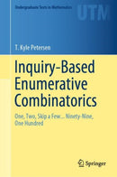 Inquiry-Based Enumerative Combinatorics : One, Two, Skip a Few... Ninety-Nine, One Hundred-9783030183073