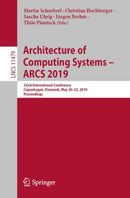 Architecture of Computing Systems - ARCS 2019 : 32nd International Conference, Copenhagen, Denmark, May 20-23, 2019, Proceedings-9783030186555
