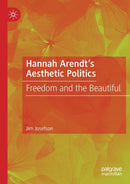 Hannah Arendt's Aesthetic Politics : Freedom and the Beautiful-9783030186944