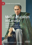 Multiculturalism in Canada : Constructing a Model Multiculture with Multicultural Values-9783030198374