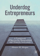 Underdog Entrepreneurs : A Framework of Success for Marginalized and Minority Innovators-9783030204075