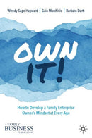 Own It! : How to Develop a Family Enterprise Owner's Mindset at Every Age-9783030204181