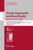 Virtual, Augmented and Mixed Reality. Applications and Case Studies : 11th International Conference, VAMR 2019, Held as Part of the 21st HCI International Conference, HCII 2019, Orlando, FL, USA, July-9783030215644