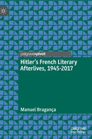 Hitler''s French Literary Afterlives, 1945-2017