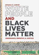 White People and Black Lives Matter : Ignorance, Empathy, and Justice-9783030224912