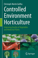 Controlled Environment Horticulture : Improving Quality of Vegetables and Medicinal Plants-9783030231965