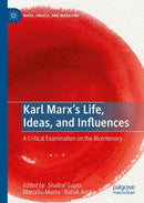 Karl Marx's Life, Ideas, and Influences : A Critical Examination on the Bicentenary-9783030248147