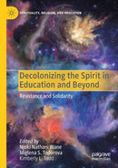 Decolonizing the Spirit in Education and Beyond : Resistance and Solidarity-9783030253226