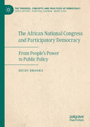 The African National Congress and Participatory Democracy : From People's Power to Public Policy-9783030257460