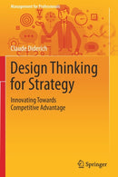Design Thinking for Strategy : Innovating Towards Competitive Advantage-9783030258771