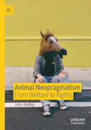 Animal Neopragmatism : From Welfare to Rights-9783030259822