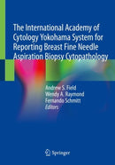 The International Academy of Cytology Yokohama System for Reporting Breast Fine Needle Aspiration Biopsy Cytopathology-9783030268855