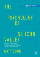 The Psychology of Silicon Valley : Ethical Threats and Emotional Unintelligence in the Tech Industry-9783030273637