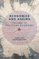 Economics and Ageing : Volume IV: Political Economy-9783030290122