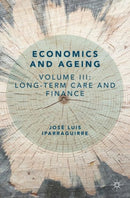 Economics and Ageing : Volume III: Long-term Care and Finance-9783030290184