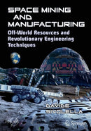 Space Mining and Manufacturing : Off-World Resources and Revolutionary Engineering Techniques-9783030308803