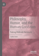 Philosophy, Humor, and the Human Condition : Taking Ridicule Seriously-9783030326739