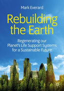 Rebuilding the Earth : Regenerating our planet's life support systems for a sustainable future-9783030330231