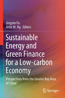 Sustainable Energy and Green Finance for a Low-carbon Economy : Perspectives from the Greater Bay Area of China-9783030354138