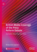 British Media Coverage of the Press Reform Debate : Journalists Reporting Journalism-9783030372644