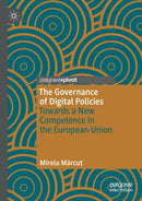 The Governance of Digital Policies : Towards a New Competence in the European Union-9783030380755