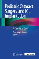 Pediatric Cataract Surgery and IOL Implantation : A Case-Based Guide-9783030389376