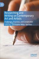 Researching and Writing on Contemporary Art and Artists : Challenges, Practices, and Complexities-9783030392321