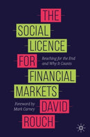 The Social Licence for Financial Markets : Reaching for the End and Why It Counts-9783030402198