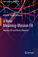 A New Meaning-Mission Fit : Aligning Life and Work in Business-9783030411664
