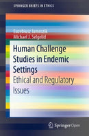 Human Challenge Studies in Endemic Settings : Ethical and Regulatory Issues-9783030414795