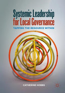 Systemic Leadership for Local Governance : Tapping the Resource Within-9783030420093