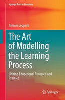 The Art of Modelling the Learning Process : Uniting Educational Research and Practice-9783030430818