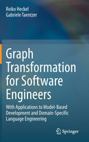 Graph Transformation for Software Engineers : With Applications to Model-Based Development and Domain-Specific Language Engineering-9783030439156