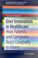 User Innovation in Healthcare : How Patients and Caregivers React Creatively to Illness-9783030442552