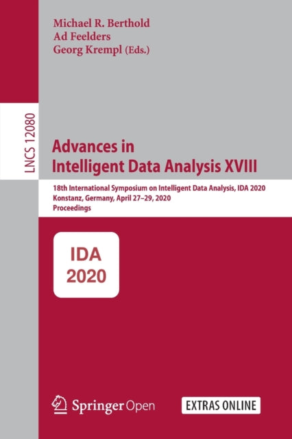 Advances in Intelligent Data Analysis XVIII : 18th International Symposium on Intelligent Data Analysis, IDA 2020, Konstanz, Germany, April 27-29, 2020, Proceedings-9783030445836