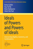 Ideals of Powers and Powers of Ideals : Intersecting Algebra, Geometry, and Combinatorics-9783030452469