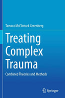Treating Complex Trauma : Combined Theories and Methods-9783030452872