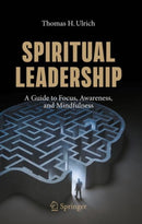 Spiritual Leadership : A Guide to Focus, Awareness, and Mindfulness-9783030454319