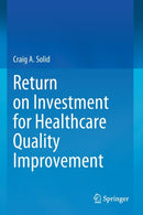 Return on Investment for Healthcare Quality Improvement-9783030464806