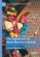 The Digital Lives of Black Women in Britain-9783030466817