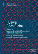 Huawei Goes Global : Volume II: Regional, Geopolitical Perspectives and Crisis Management-9783030475789