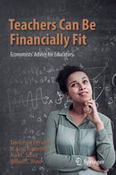 Teachers Can Be Financially Fit : Economists' Advice for Educators-9783030493554