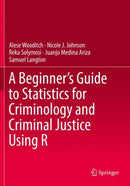 A Beginner's Guide to Statistics for Criminology and Criminal Justice Using R-9783030506278